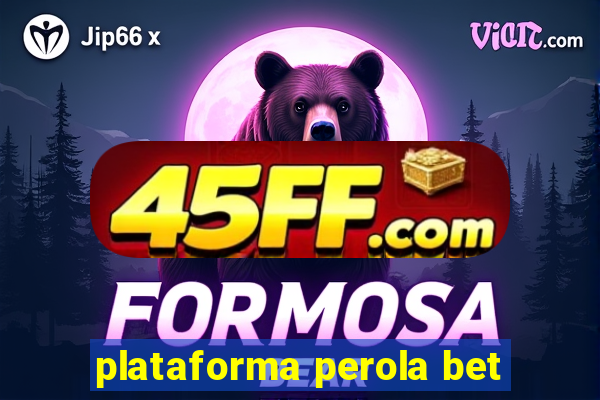 plataforma perola bet